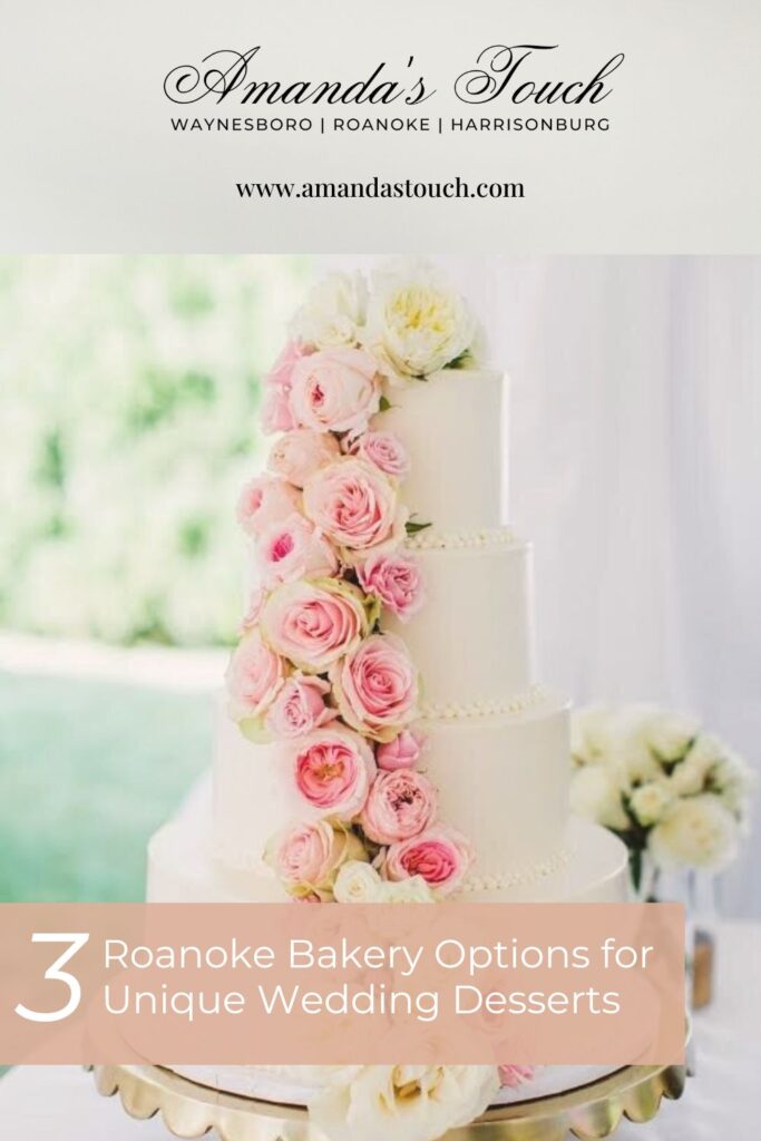 A pinnable blog post graphic for "3 Roanoke Bakery Options for Unique Wedding Desserts" from Amanda's Touch.