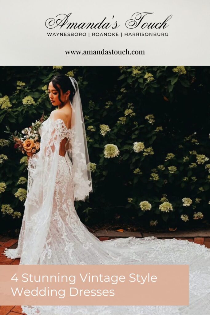 Pinnable blog post graphic for "4 Stunning Vintage Style Wedding Dresses" from Amanda's Touch.